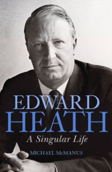 Image for Edward Heath : A Singular Life