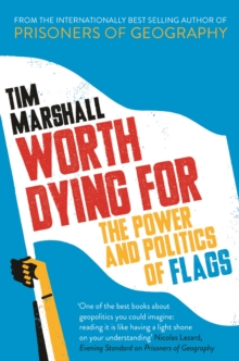 Worth Dying For: The Power and Politics of Flags