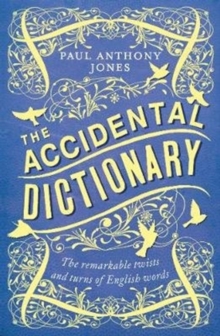 Image for The accidental dictionary  : the remarkable twists and turns of English words