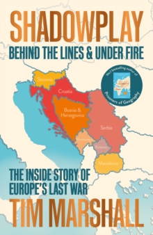 Image for Shadowplay: Behind the Lines and Under Fire : The Inside Story of Europe's Last War