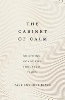 The Cabinet of Calm: Soothing Words for Troubled Times