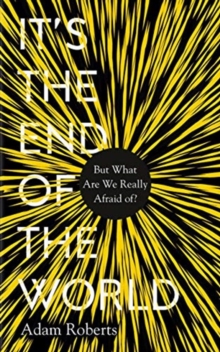 Image for It's the end of the world  : but what are we really afraid of?