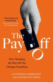 Image for The pay off  : how changing the way we pay changes everything