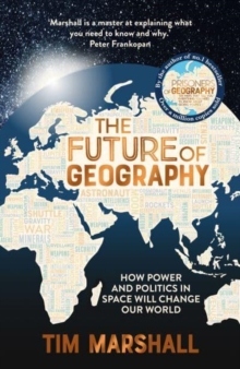Image for The future of geography  : how power and politics in space will change our world