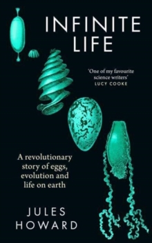Image for Infinite life  : a revolutionary story of eggs, evolution and life on Earth