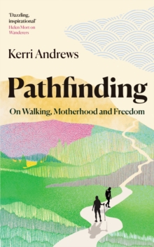 Image for Pathfinding: On Walking, Motherhood and Freedom