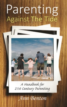 Image for Parenting against the tide: a handbook for twenty-first century Christian parents