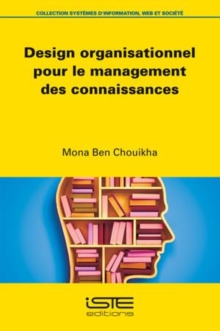 Image for Design organisationnel pour le management des connaissances [electronic resource] / Mona Ben Chouikha.