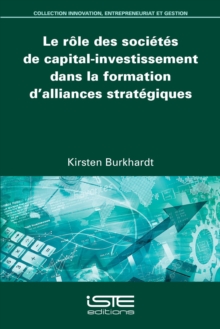 Image for Le rôle des sociétés de capital-investissement dans la formation d'alliances stratégiques [electronic resource] / Kirsten Burkhardt.