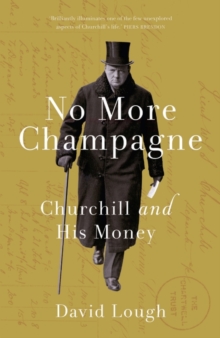 Image for No more champagne  : Churchill and his money