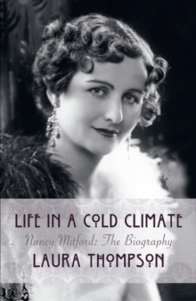Life In A Cold Climate: Nancy Mitford The Biography
