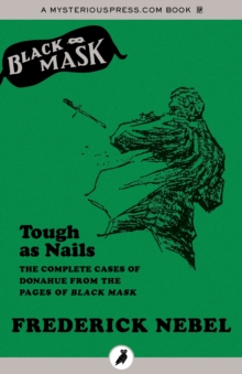 Image for Tough as nails: the complete cases of Donahue from the pages of Black Mask