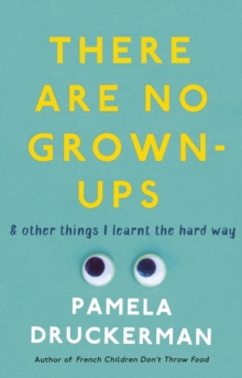 There Are No Grown-Ups: A midlife coming-of-age story