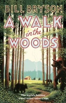 Image for A walk in the woods  : the world's funniest travel writer takes a hike