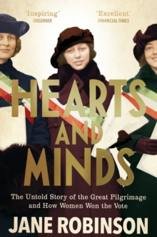 Image for Hearts and minds  : the untold story of the Great Pilgrimage and how women won the vote