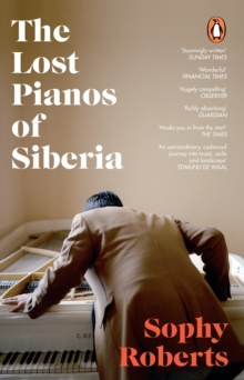 The Lost Pianos of Siberia: A Sunday Times Paperback of 2021