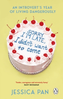 Sorry I’m Late, I Didn’t Want to Come: An Introvert’s Year of Living Dangerously