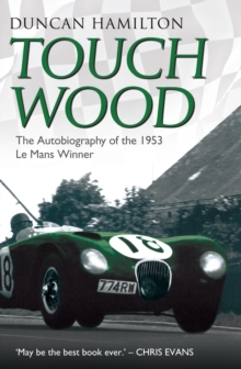 Image for Touch wood: the autobiography of the 1953 Le Mans winner
