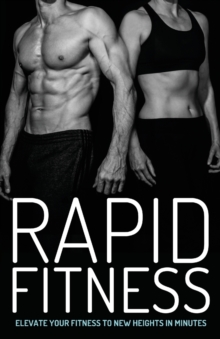 Rapid Fitness: Elevate Your Fitness to New Heights in Minutes