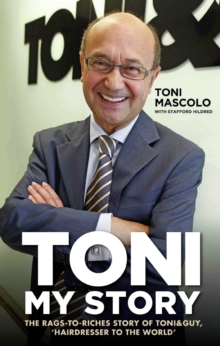 Image for Toni: my story : the rags-to-riches story of Toni & Guy, 'hairdresser to the world'