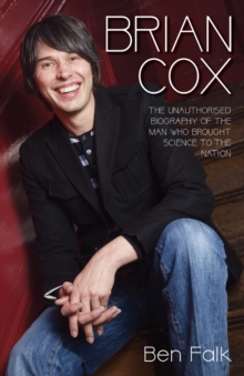 Image for Brian Cox  : the unauthorised biography of the man who brought science to the nation
