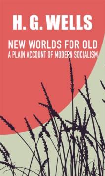 Image for New Worlds for Old: A Plain Account of Modern Socialism