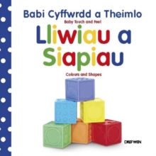 Image for Cyfres Babi Cyffwrdd a Theimlo: Lliwiau a Siapiau / Baby Touch and Feel: Colours and Shapes