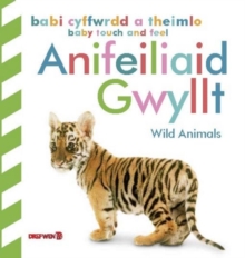 Babi Cyffwrdd a Theimlo: Anifeiliaid Gwyllt / Baby Touch and Feel: Wild Animals: Wild Animals