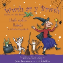 Wwsh ar y Brwsh - Llyfr codi'r llabedi / Room on the Broom - A lift-the-flap book - Donaldson, Julia