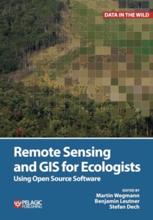 Image for Remote sensing and GIS for ecologists  : using open source software