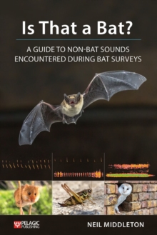 Image for Is That a Bat?: A Guide to Non-Bat Sounds Encountered During Bat Surveys