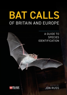 Image for Bat calls of Britain and Europe  : a guide to species identification