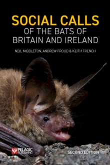 Social Calls of the Bats of Britain and Ireland: Expanded and Revised Second Edition