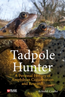 Image for Tadpole hunter  : a personal history of amphibian conservation and research