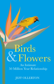 Image for Birds and flowers  : an intimate 50 million year relationship