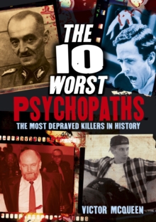 Image for The 10 worst psychopaths  : the most depraved killers in history