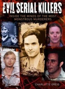 Image for Evil serial killers  : inside the minds of the most monstrous murderers