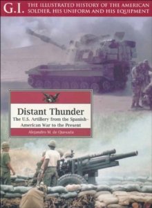 Image for Distant thunder: the U.S. Artillery from the Spanish American War to the end of the 20th century