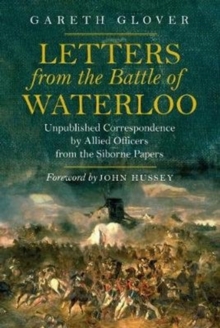 Image for Letters from the Battle of Waterloo  : the unpublished correspondence by Allied officers from the Siborne papers