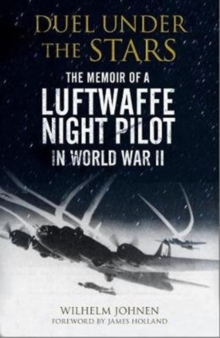 Duel Under the Stars: The Memoir of a Luftwaffe Night Pilot in World War II