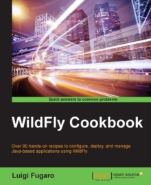 Image for WildFly cookbook: over 90 hands-on recipes to configure, deploy, and manage Java-based applications using WildFly