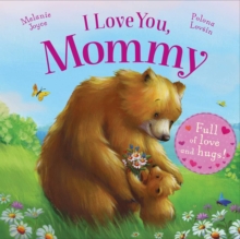 Image for I Love You, Mommy : Full of love and hugs!
