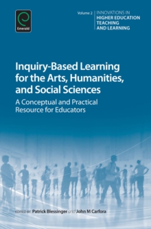 Inquiry-Based Learning for the Arts, Humanities and Social Sciences: A Conceptual and Practical Resource for Educators