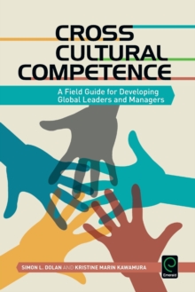 Image for Cross cultural competence : a field guide for developing global leaders and managers