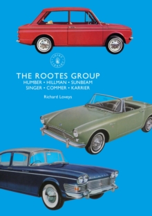 Image for The Rootes Group: Humber, Hillman, Sunbeam, Singer, Commer, Karrier