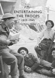 Image for Entertaining the Troops : 1939–1945
