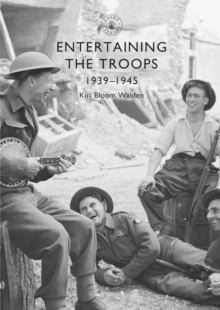 Image for Entertaining the Troops: 1939-1945