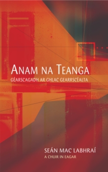 Image for Anam na Teanga: Gearrscagadh ar Ghlac Gearrscealta