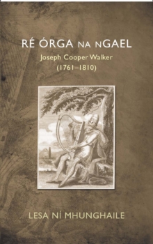 Image for Re orga na nGael: Joseph Cooper Walker (1761-1810)