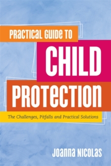 Image for Practical guide to child protection: the challenges, pitfalls and practical solutions